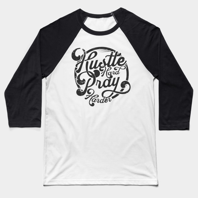 Hustle hard pray harder Baseball T-Shirt by busines_night